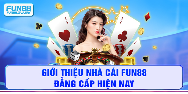 Giới thiệu nhà cái FUN88 đẳng cấp hiện nay